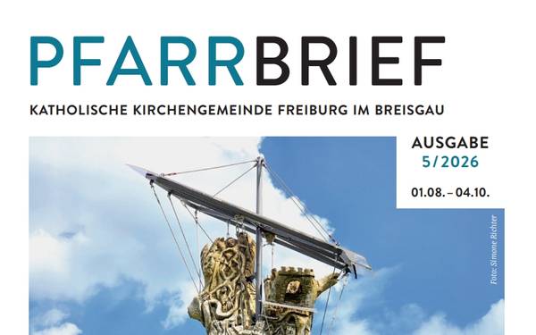 Quelle: Pfarrbrief Katholische Kirchengemeinde Freiburg im Breisgau